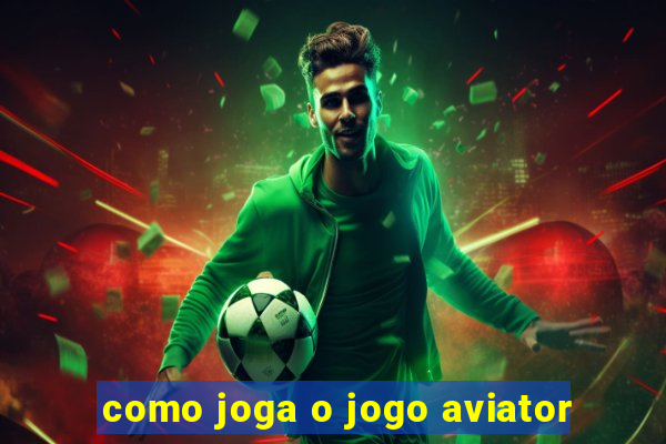 como joga o jogo aviator