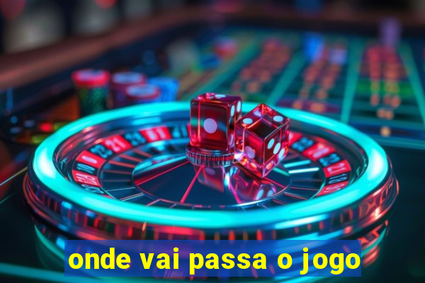 onde vai passa o jogo