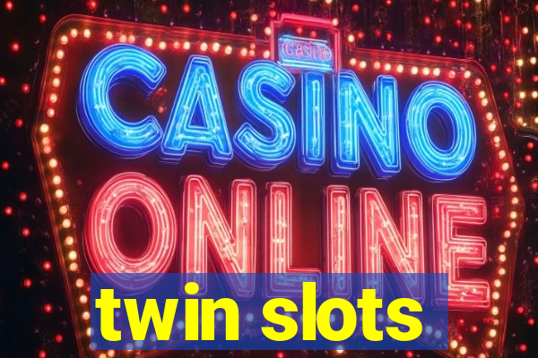 twin slots