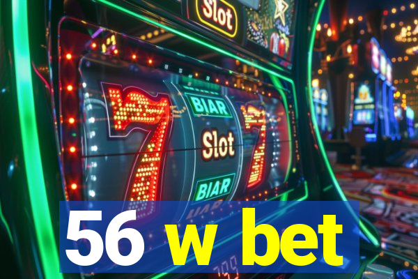 56 w bet