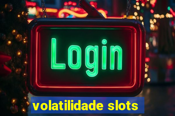 volatilidade slots