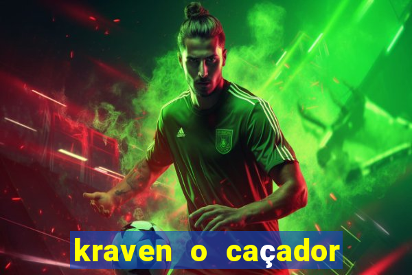 kraven o caçador filme completo dublado