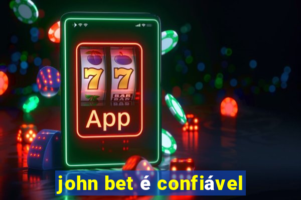 john bet é confiável