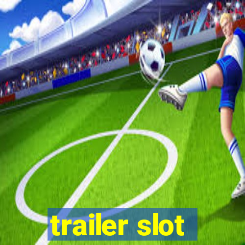 trailer slot