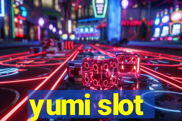 yumi slot