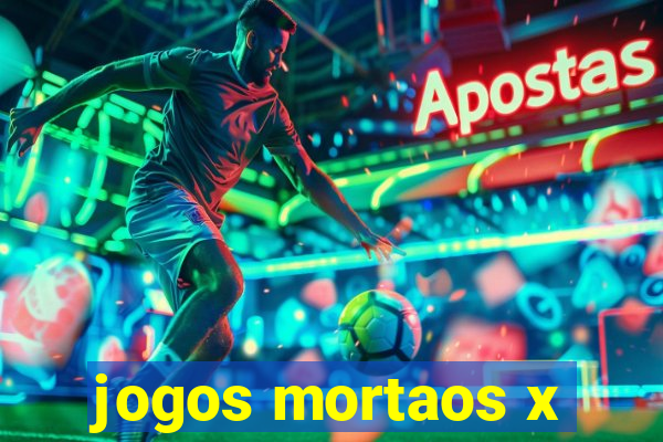 jogos mortaos x