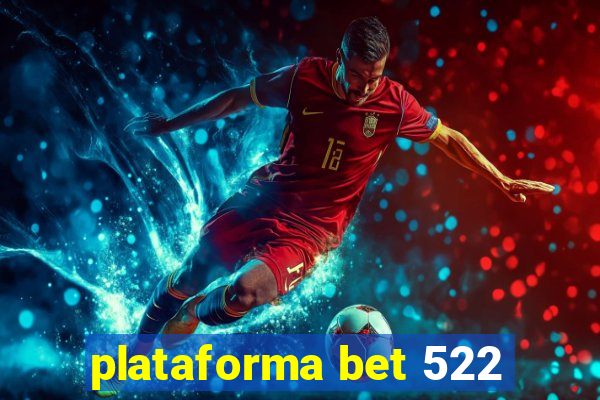 plataforma bet 522