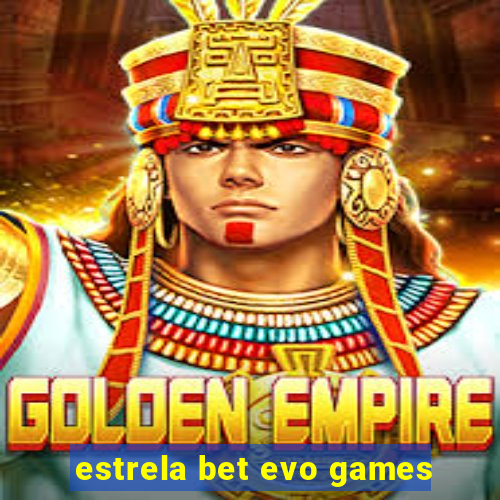 estrela bet evo games