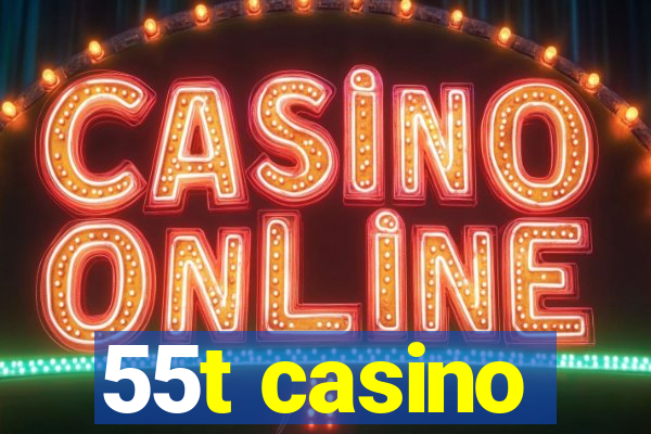 55t casino