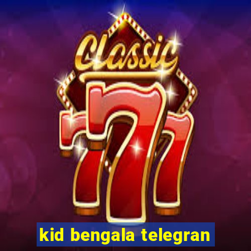 kid bengala telegran