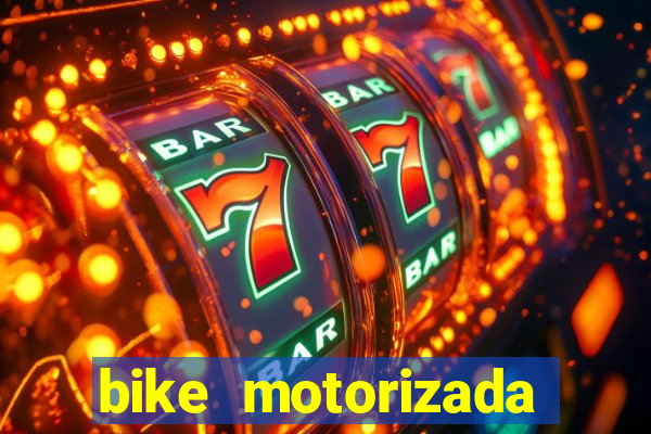 bike motorizada casas bahia