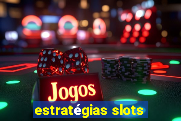 estratégias slots