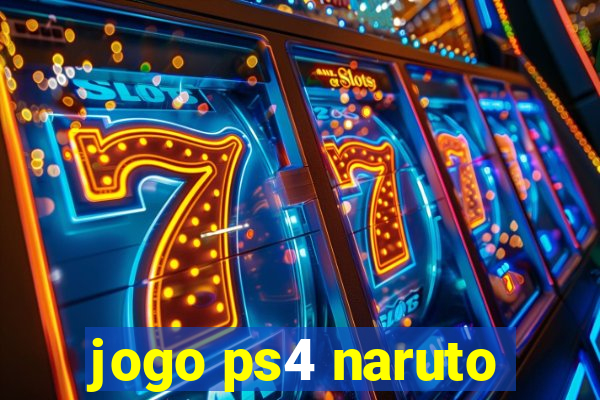 jogo ps4 naruto