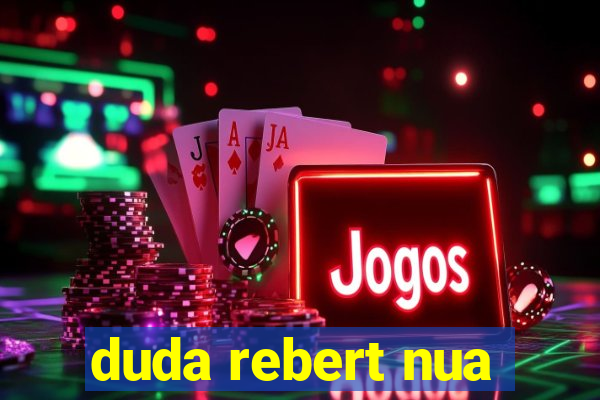 duda rebert nua