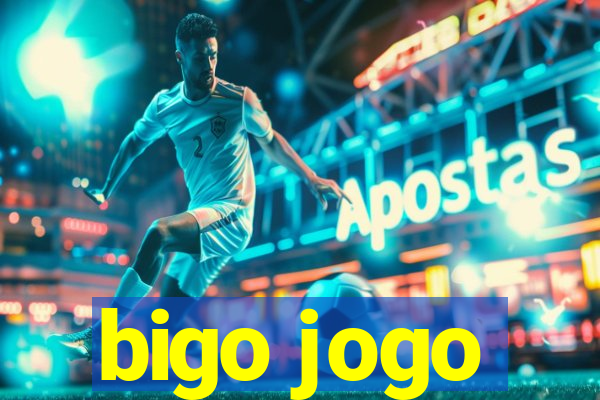 bigo jogo