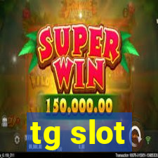 tg slot