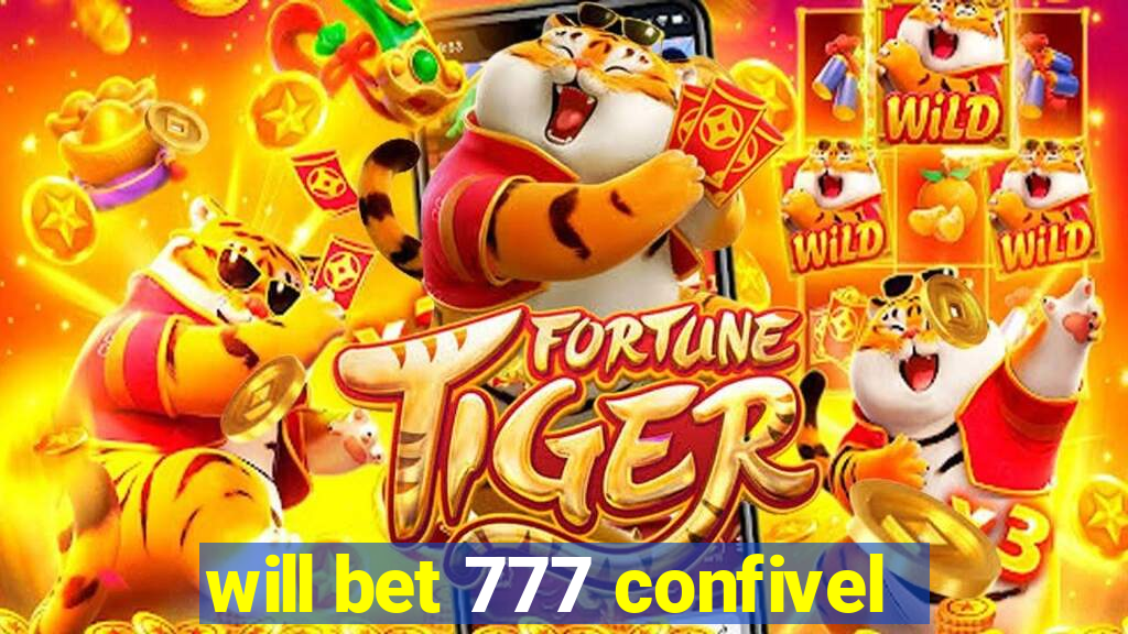 will bet 777 confivel