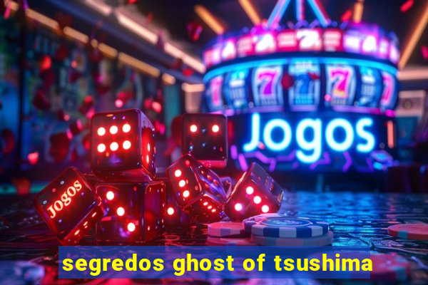 segredos ghost of tsushima