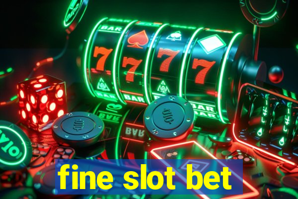 fine slot bet