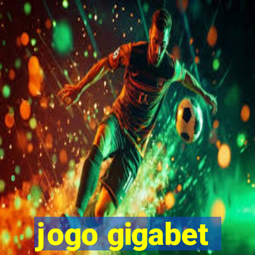 jogo gigabet