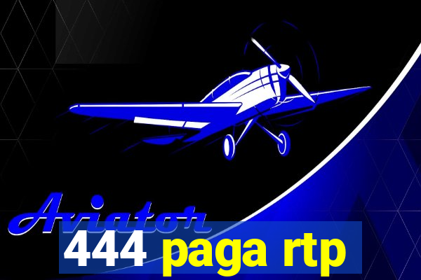 444 paga rtp