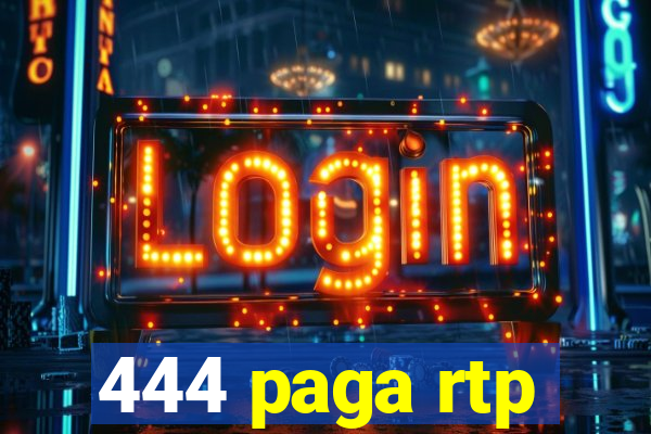 444 paga rtp