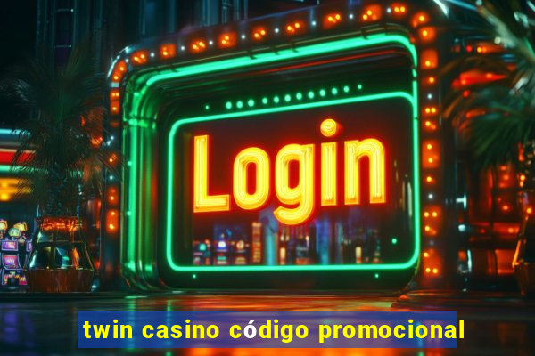 twin casino código promocional