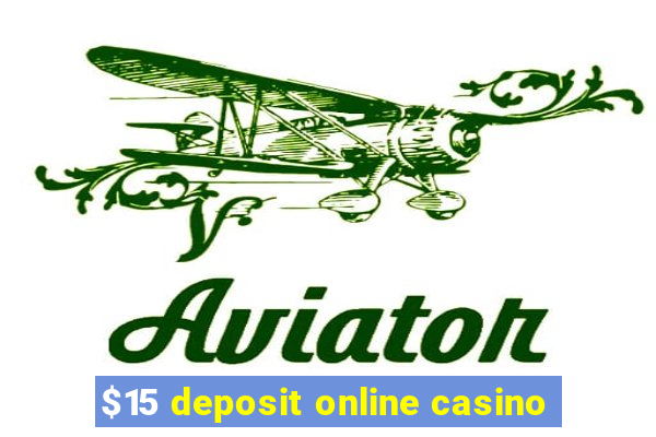 $15 deposit online casino