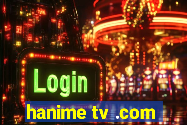 hanime tv .com