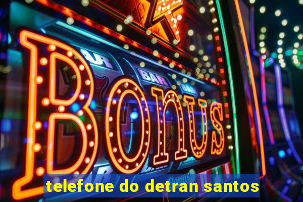 telefone do detran santos