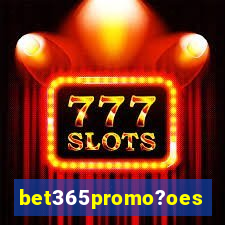 bet365promo?oes