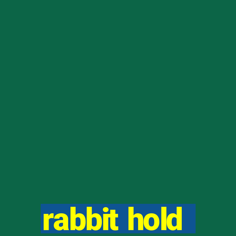 rabbit hold