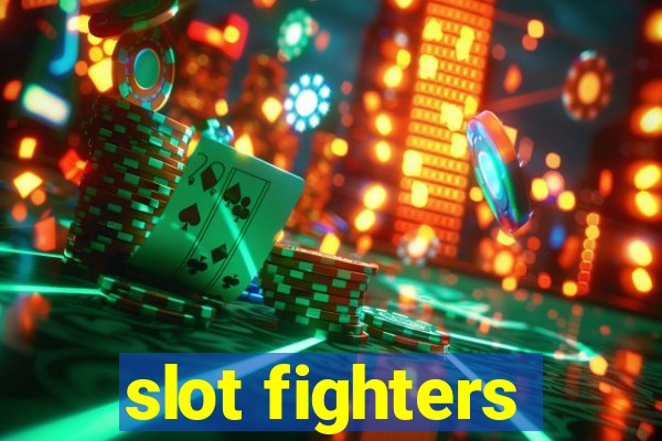 slot fighters