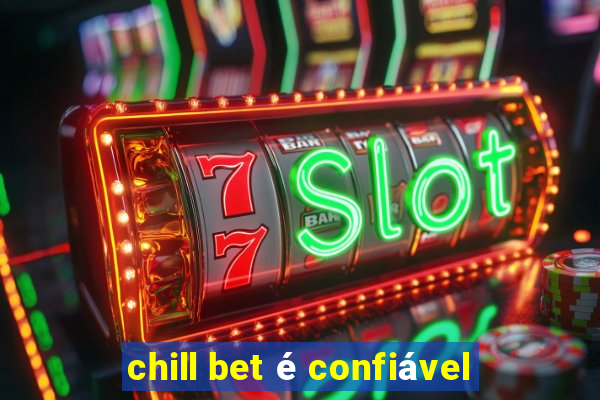 chill bet é confiável