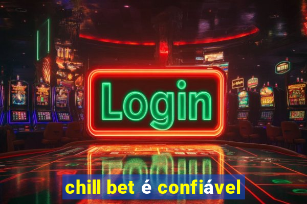 chill bet é confiável