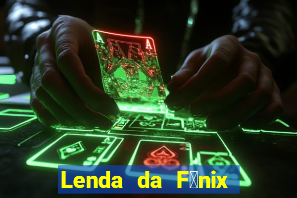 Lenda da F锚nix c贸digos 2024