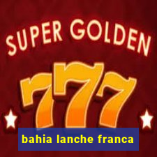 bahia lanche franca