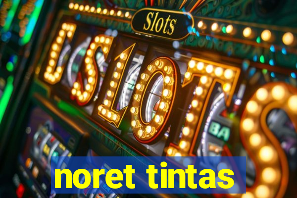 noret tintas