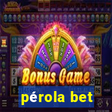 pérola bet