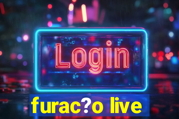 furac?o live