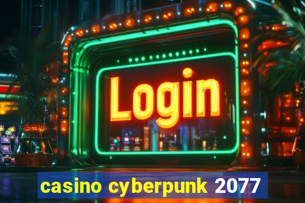 casino cyberpunk 2077