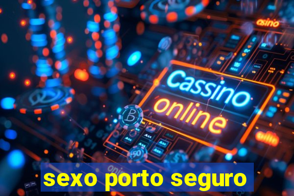 sexo porto seguro