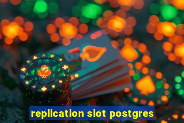 replication slot postgres