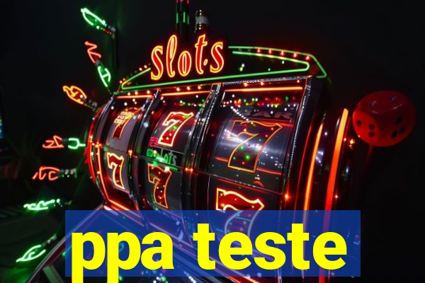 ppa teste