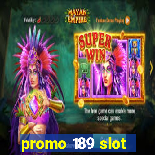 promo 189 slot