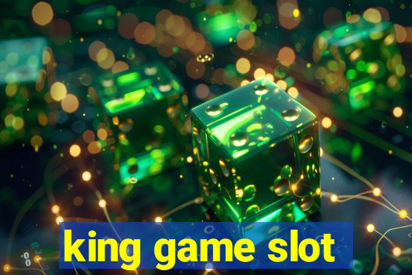 king game slot