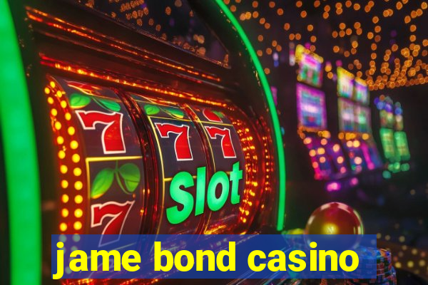 jame bond casino