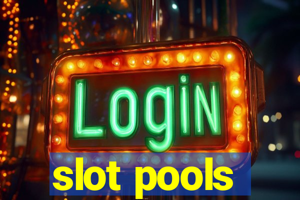 slot pools