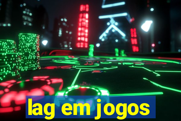 lag em jogos