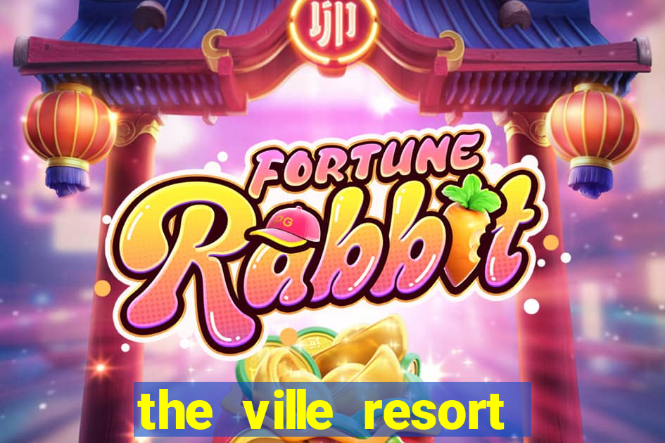 the ville resort and casino